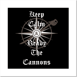 Keep Calm and Ready the Cannons Posters and Art